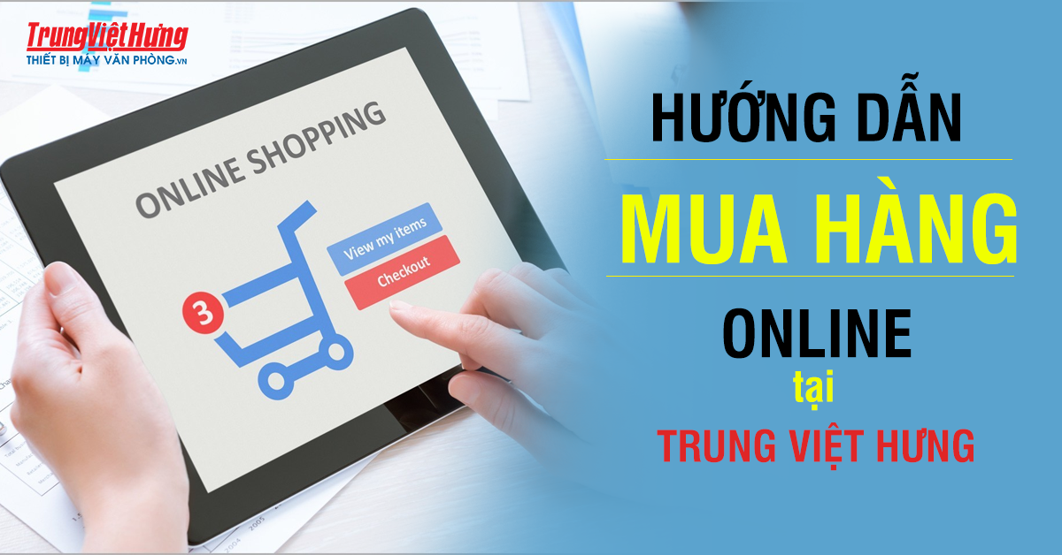 Hướng dẫn mua hàng Online tại Trung Việt Hưng